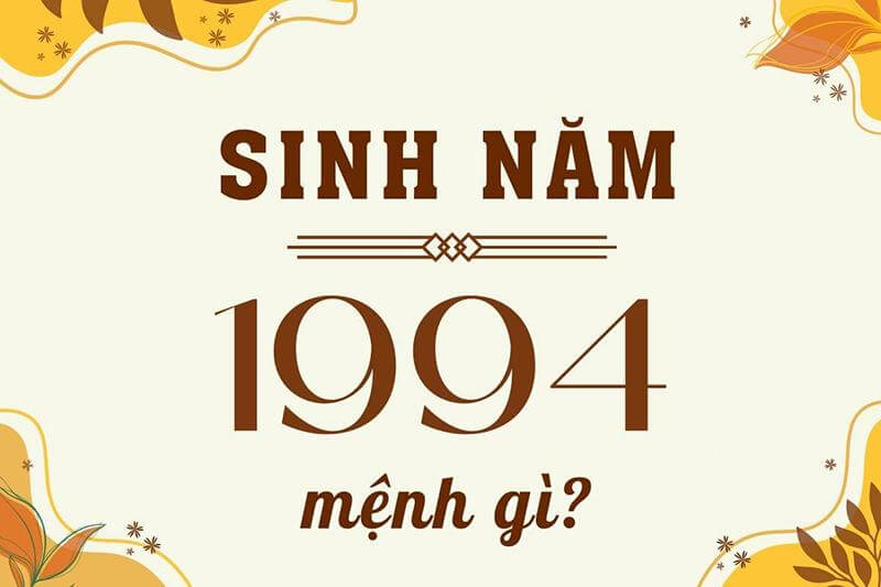 Sinh năm 1994 thuộc mệnh Hỏa